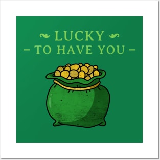 Lucky To Have You St Patrick's Day Design Green Pot of Gold Leprechaun Gift St Patties Day Celebration Shirt Best Shirt for Saint Patricks Day Posters and Art